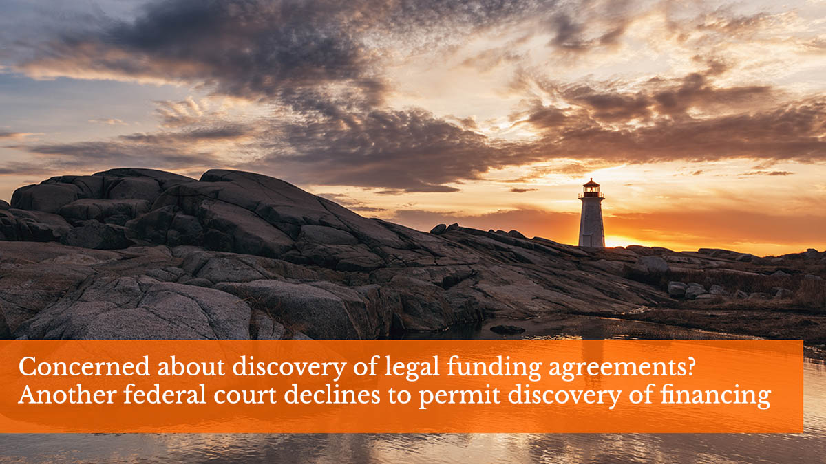Lighthouse photo caption: Concerned about discovery of legal funding agreements? Another federal court declines to permit discovery of funding agreements.